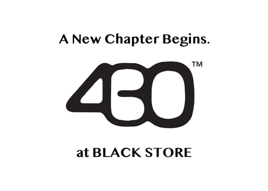 “A New Chapter Begins. 430 at BLACK STORE.”