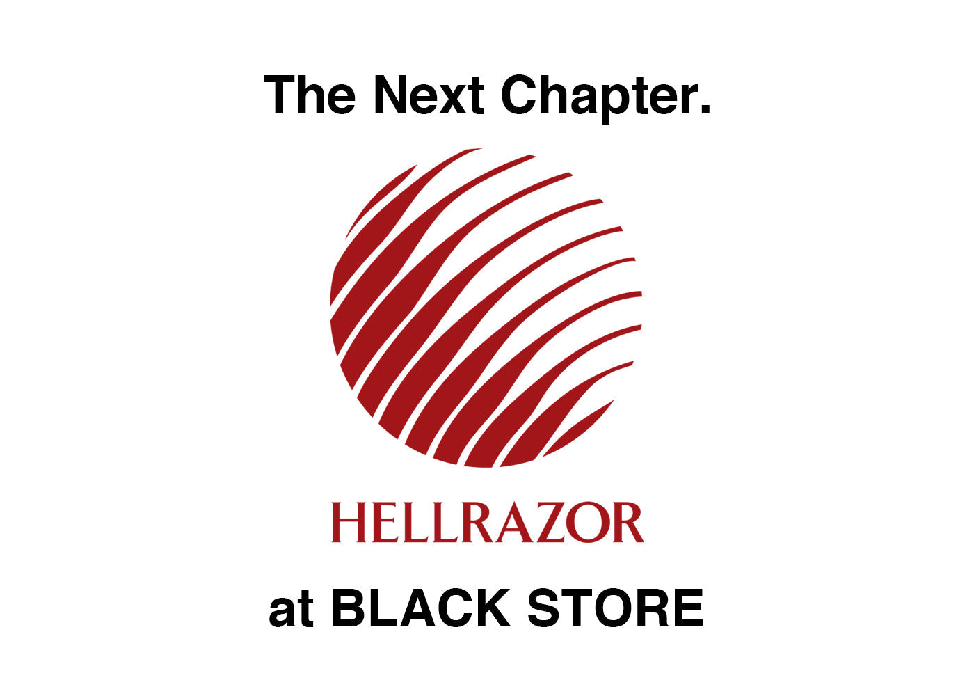 “The Next Chapter. HELLRAZOR at BLACK STORE.”